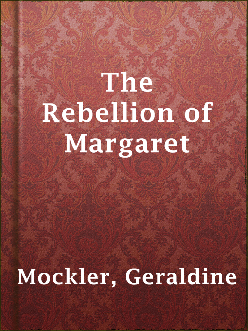 Title details for The Rebellion of Margaret by Geraldine Mockler - Available